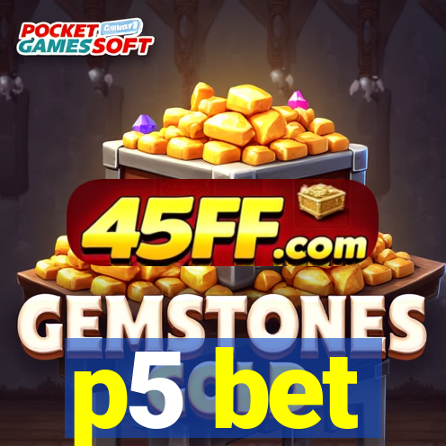 p5 bet